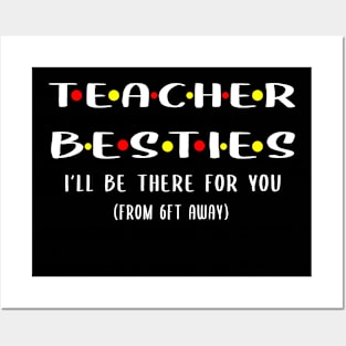 Teacher besties ill be there for you from 6ft away Posters and Art